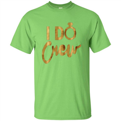 I Do Crew T-Shirt Gold Bachelorette Party Lime
