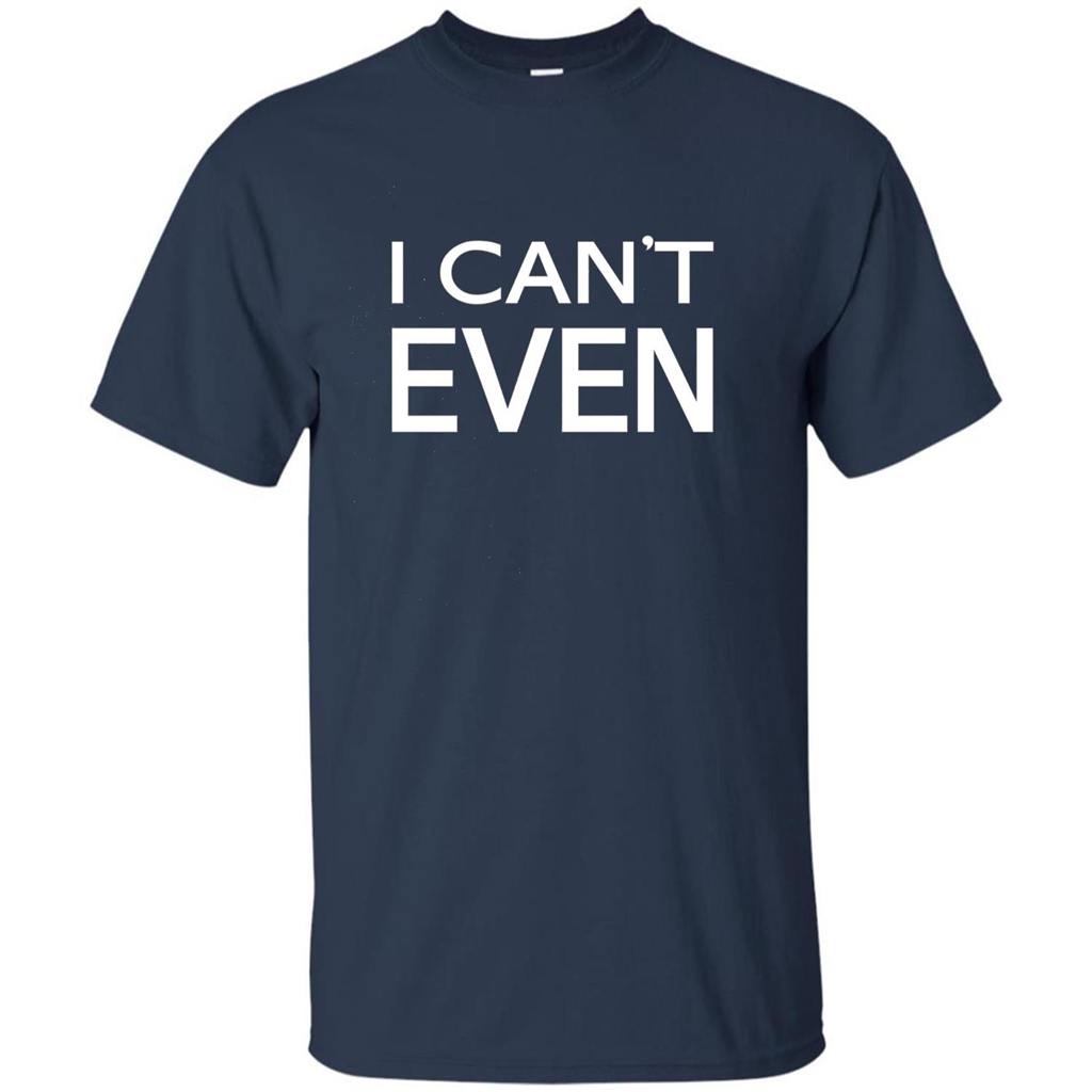 Yoga Workout Fitness Funny T-shirt I Can't Even Navy