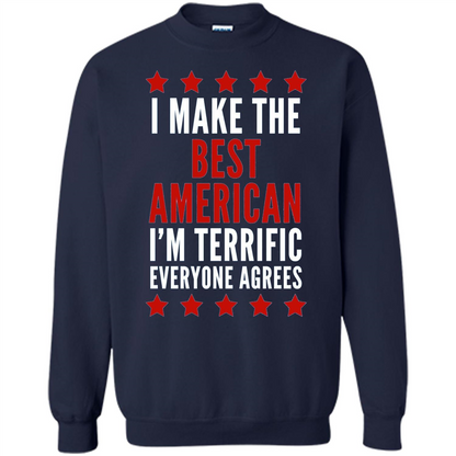 I Make The Best American T-Shirt I'm Terrific Everyone Agrees Navy
