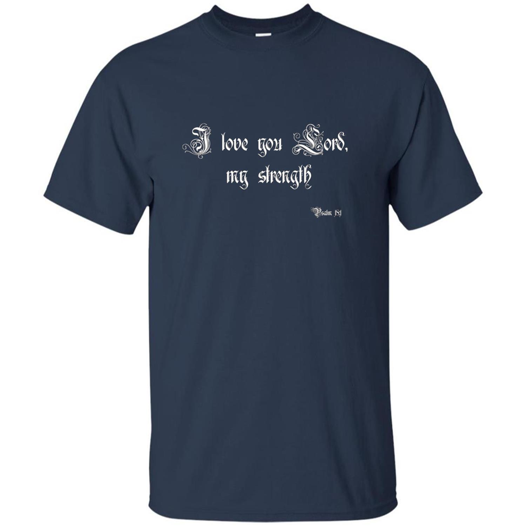 Christian T-shirt I Love You Lord, My Strength Holy Bible T-Shirt Navy