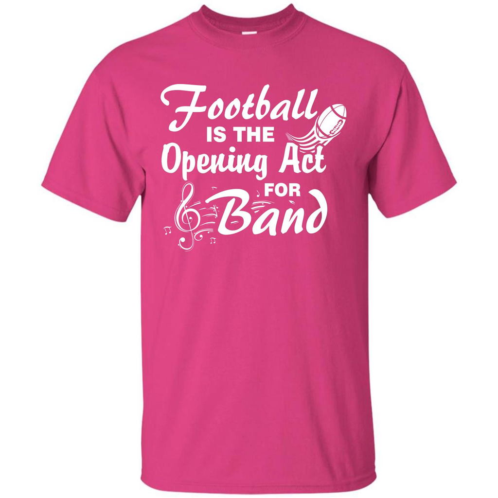 Football Is The Opening Act For Band T-shirt Heliconia