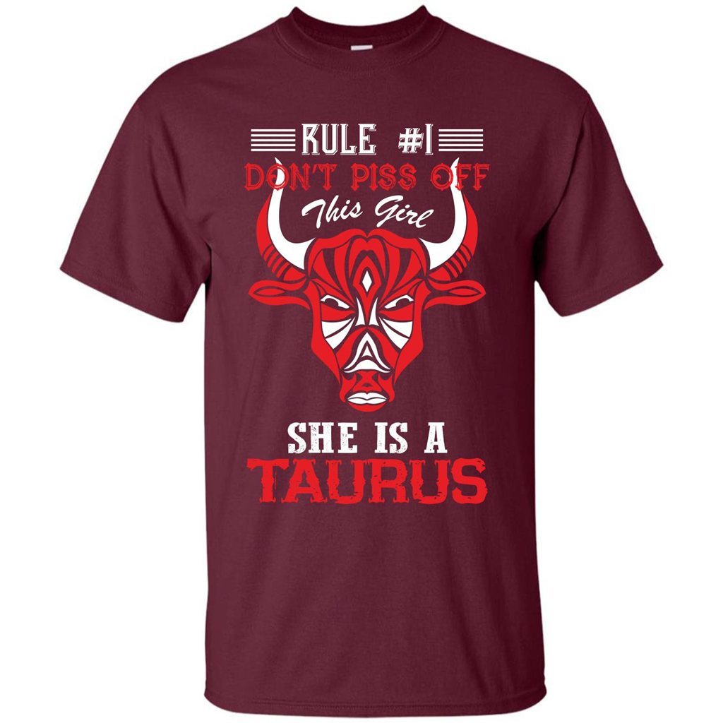 Taurus T-shirt Rule Don’t Piss Off This Girl She Is A Taurus Maroon