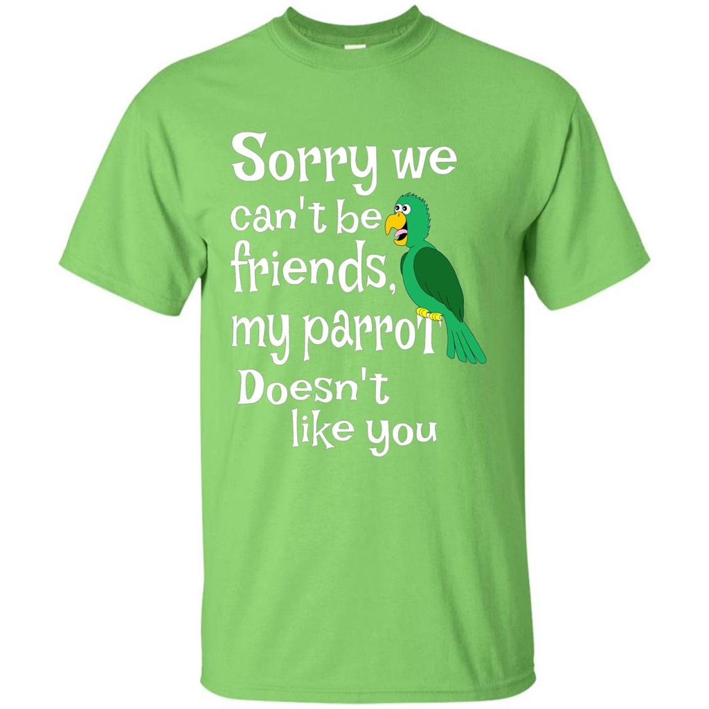 Can't Be Friends Parrot Doesn't Like You Funny Cute T-shirt Lime
