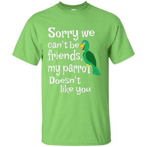 Can't Be Friends Parrot Doesn't Like You Funny Cute T-shirt