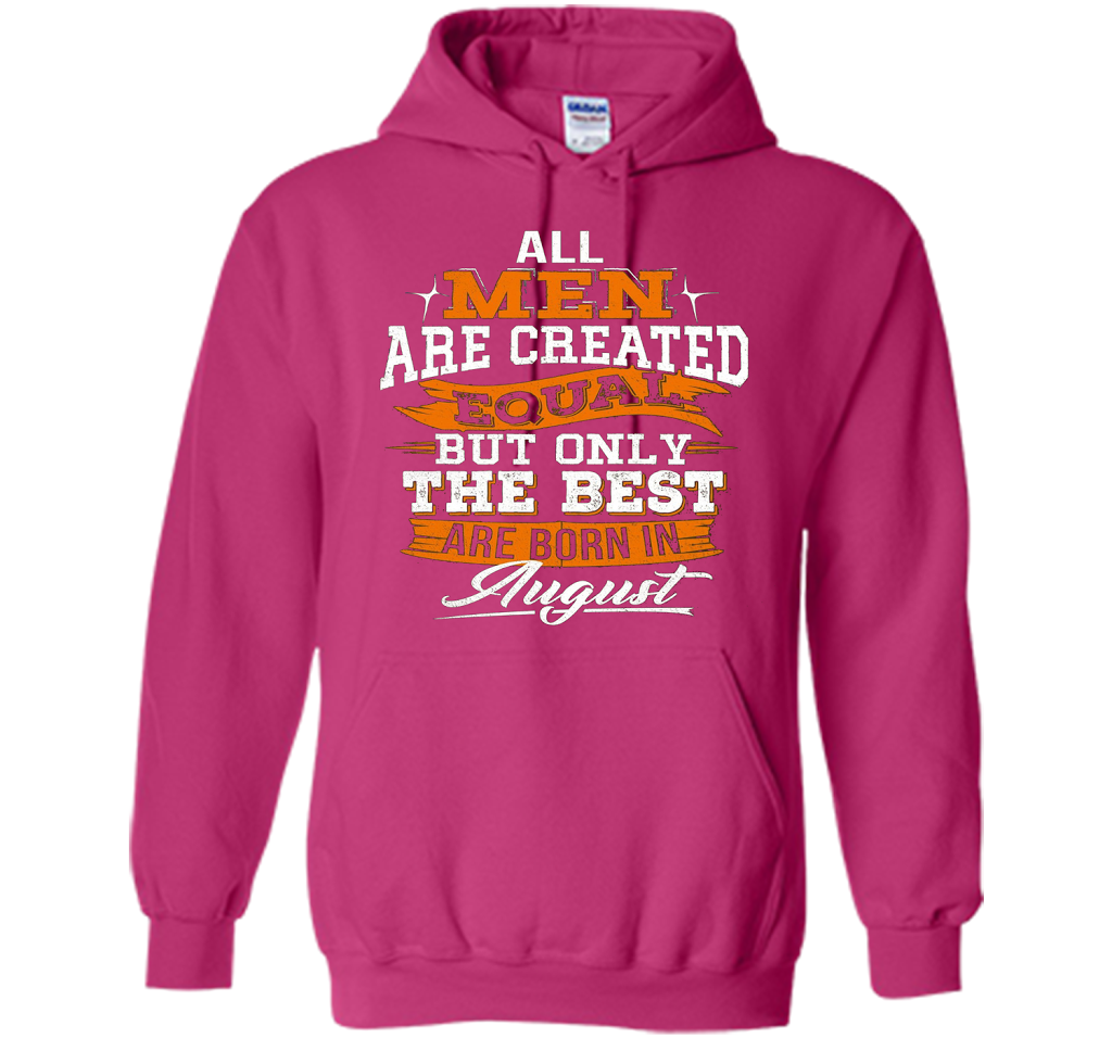 All Men Created Equal But The Best Born In August T-Shirt shirt Heliconia
