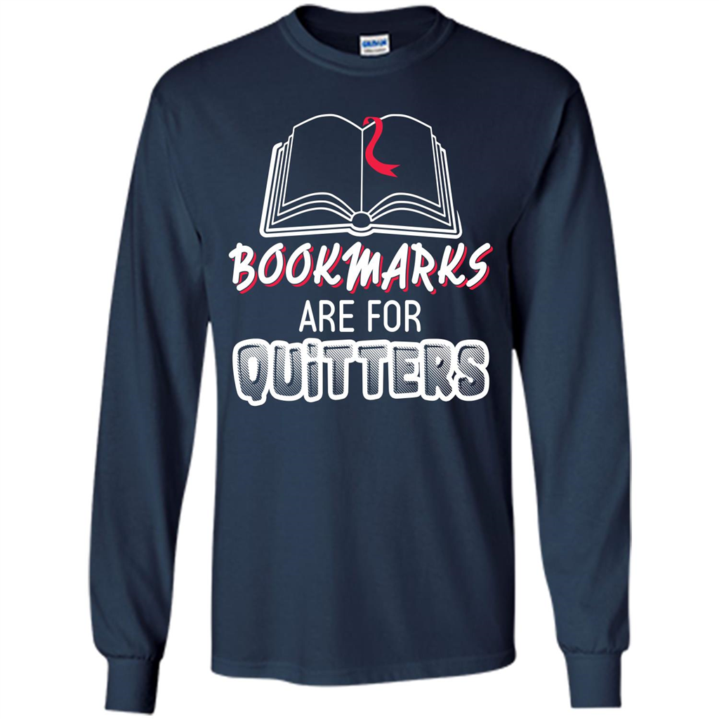 Book Reader T-shirt Bookmarks Are For Quitters T-shirt