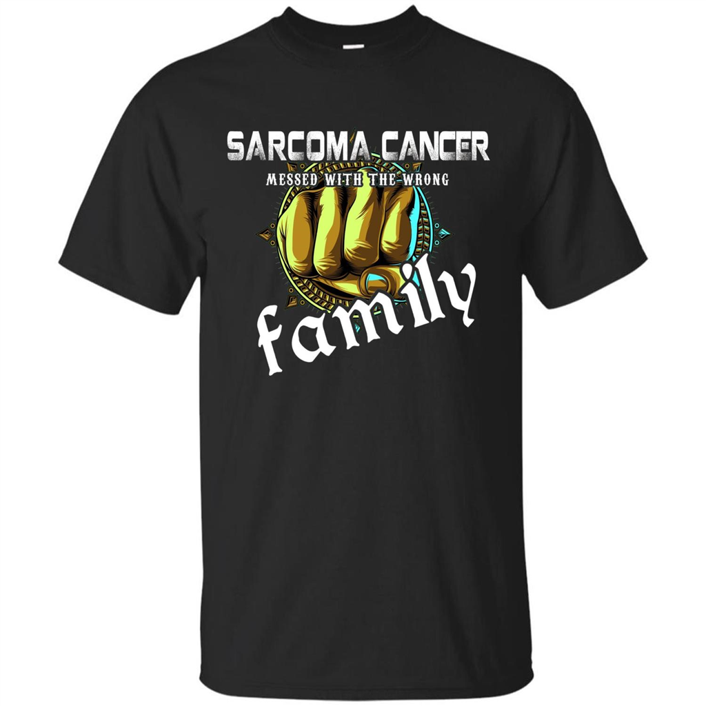 Sarcoma Cancer Messed With The Wrong Family T-shirt Black