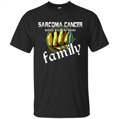 Sarcoma Cancer Messed With The Wrong Family T-shirt Black