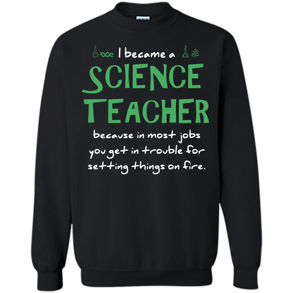 I Became A Science Teacher Because T-shirt