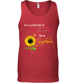 In A World Full Of Roses Be A Sunflower ShirtCanvas Unisex Ringspun Tank