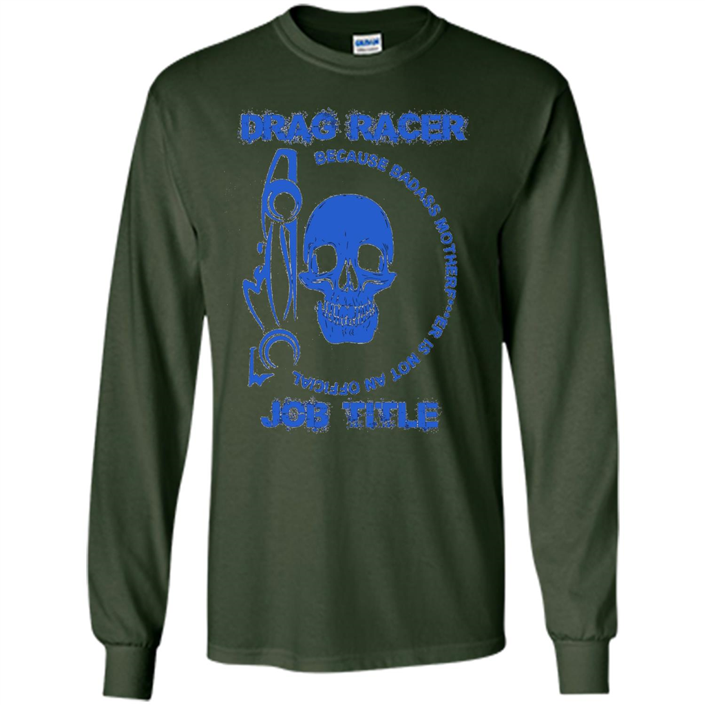 Drag Racer T-shirt Official Job Title Forest Green