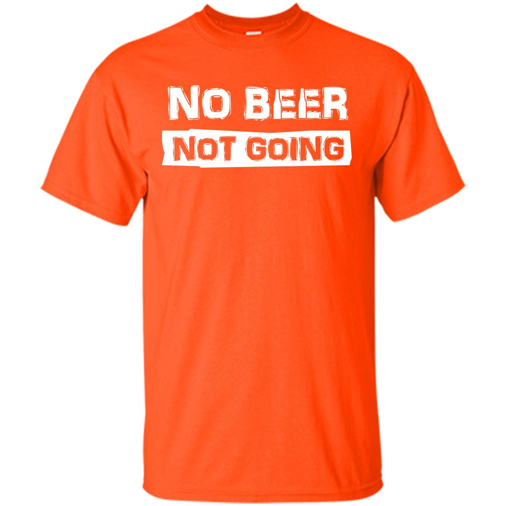 Beer T-shirtNo Beer Not Going Orange