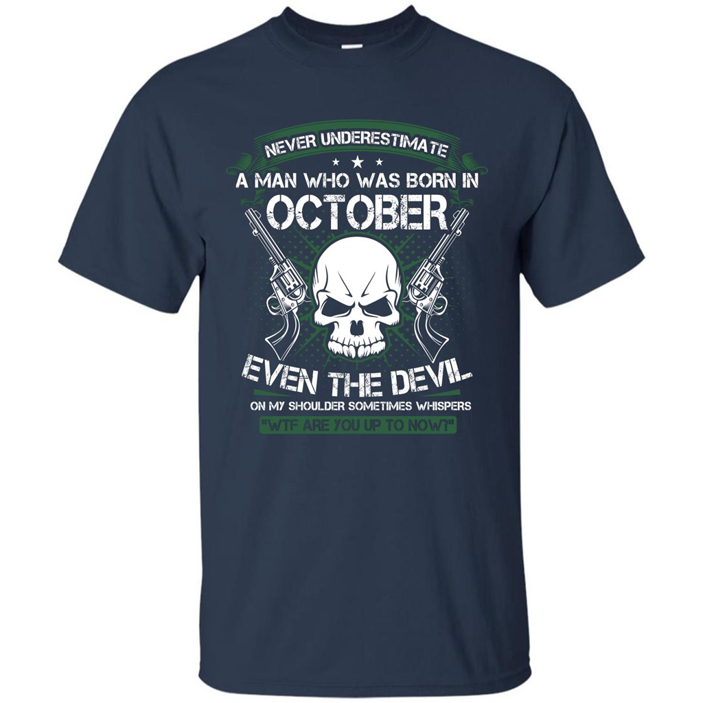 Never Underestimate A Man Who Was Born In October T-shirt Navy
