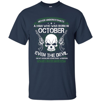 Never Underestimate A Man Who Was Born In October T-shirt Navy