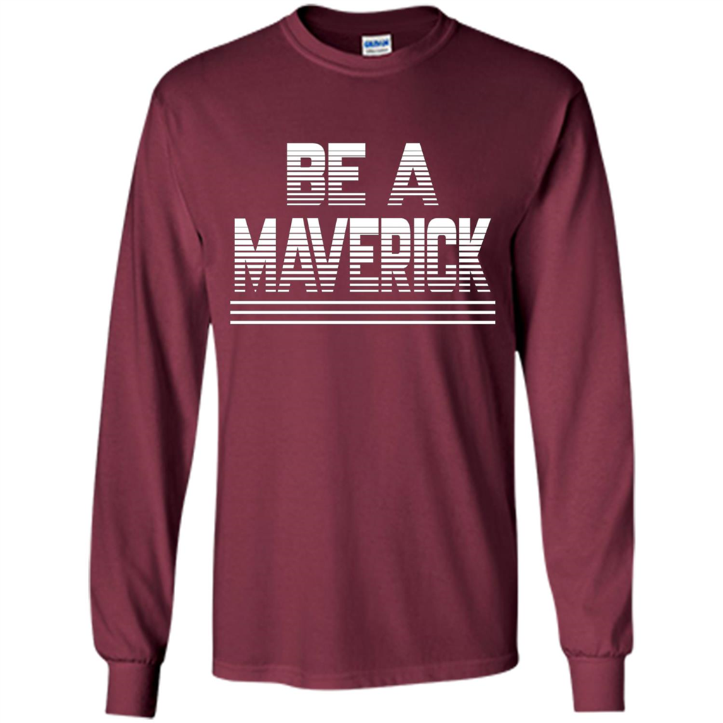 Funny Be A Maverick T-Shirt Maroon