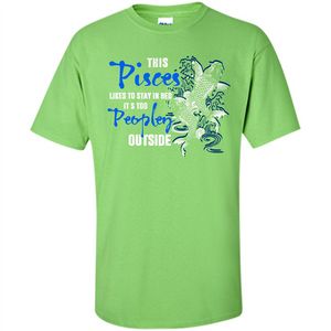 Pisces T-shirt This Pisces Likes To Stay In Bed It's Too Peopley Outside