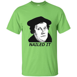 Nailed It 500th Reformation Day T-Shirt