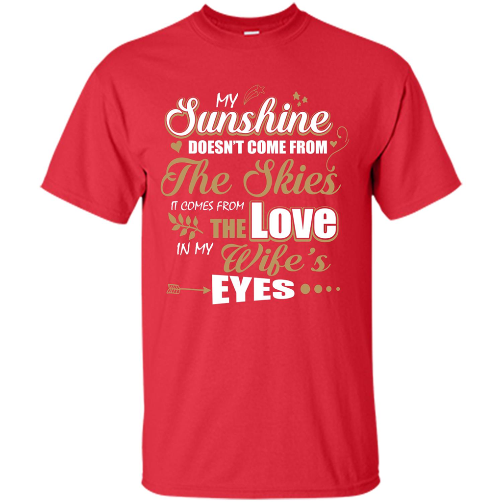 Husband T-shirt My Sunshine Comes From The Love In My Wife's Eyes Red