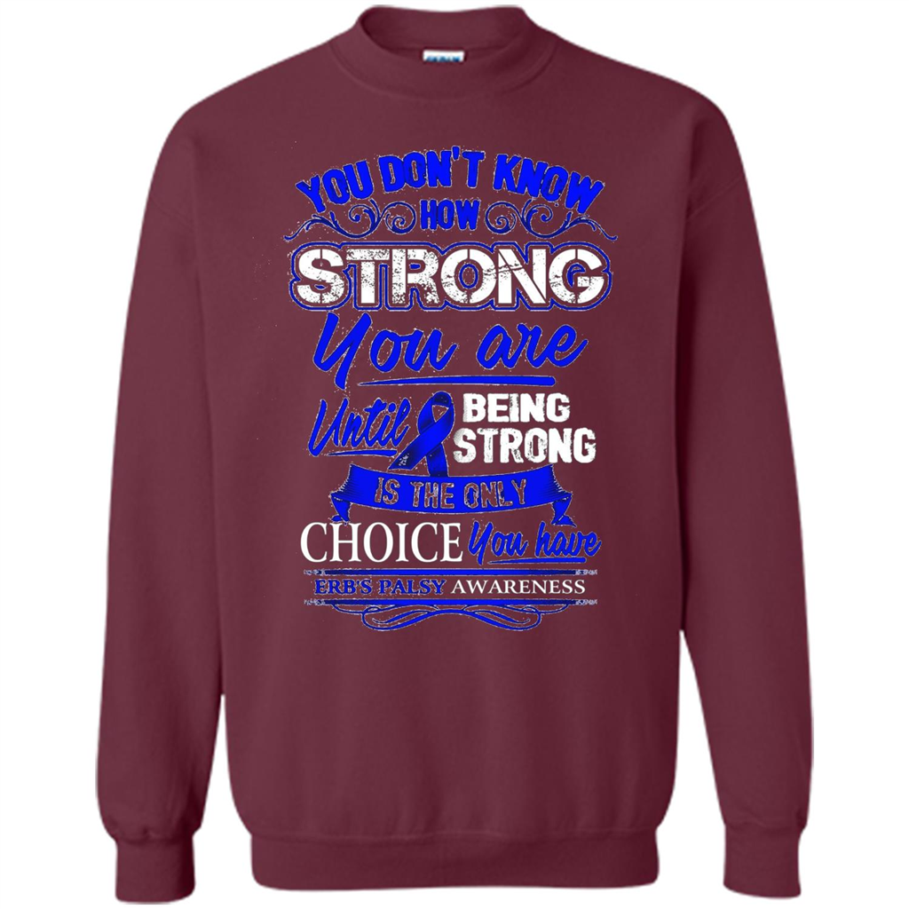 Erb's Palsy Awareness T-shirt - Being Strong Is The Only Choice Maroon