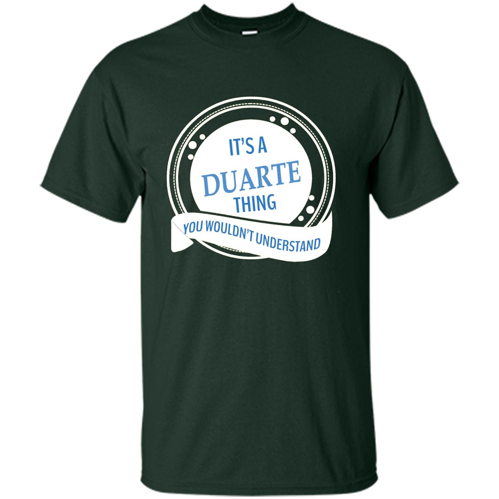 It'S A Duarte Thing You Wouldn't Understand T-shirt Forest Green