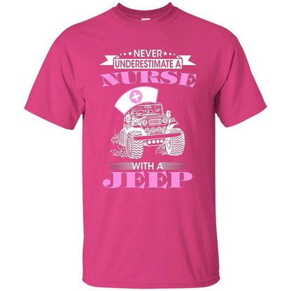 Never Underestimate A Nurse With A Jeep T-shirt Heliconia