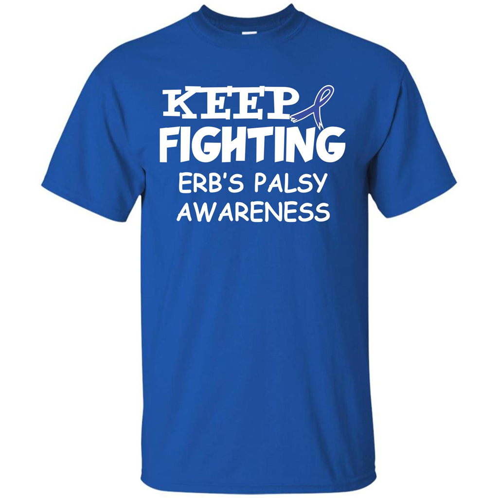 Cancer Awareness T-shirt Keep Fighting Erb’s Palsy Awareness Royal