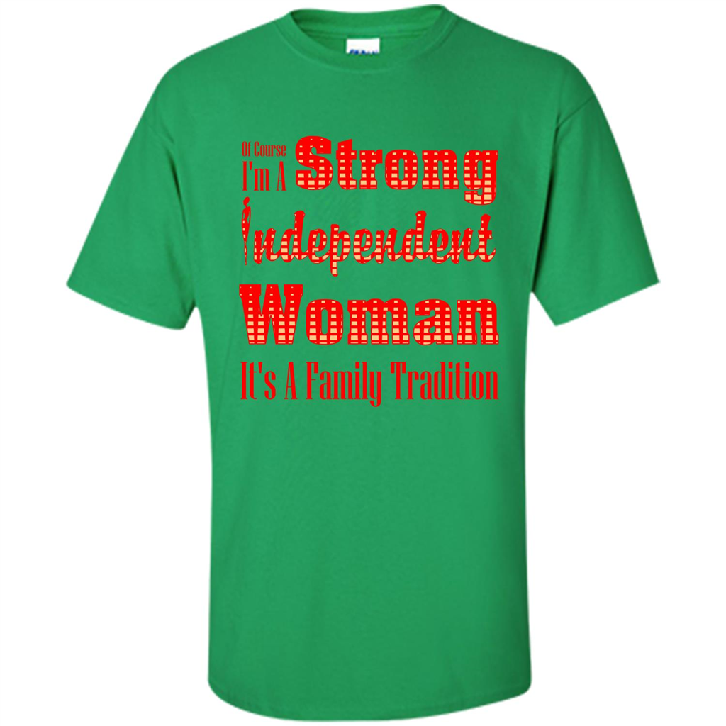 Womans T-shirt I'm A Strong Independent Woman It's A Family Tradition