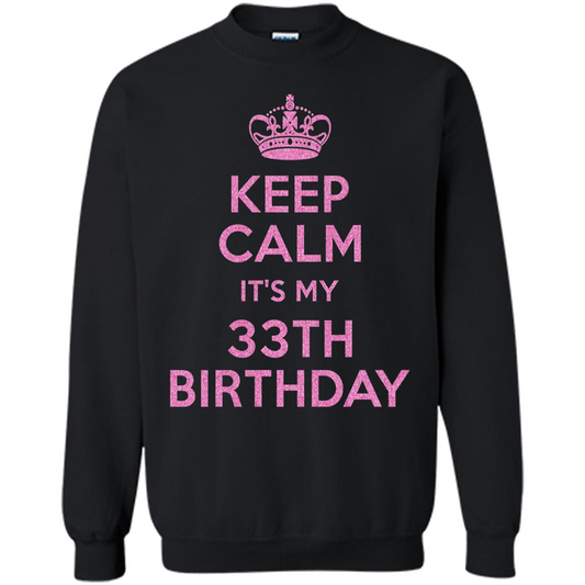 Keep Calm It's My 33th Birthday 33 Years Old T-shirt Black
