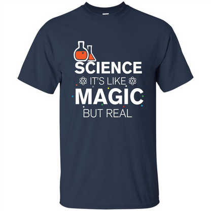 Science It's Like Magic But Real T-shirt Cool Scientific T-Shirt Navy