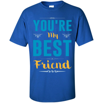 You're My Best Friend Typography T-Shirt Royal