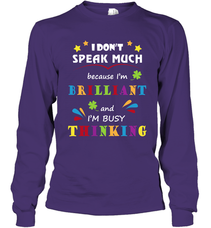 I Dont Speak Much Because I'm Brilliant And Im Busy Thinking Shirt Long Sleeve T-Shirt Long Sleeve T-Shirt Purple