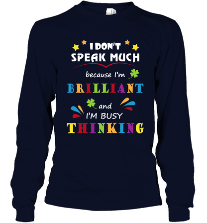 I Dont Speak Much Because I'm Brilliant And Im Busy Thinking Shirt Long Sleeve T-Shirt Long Sleeve T-Shirt Navy