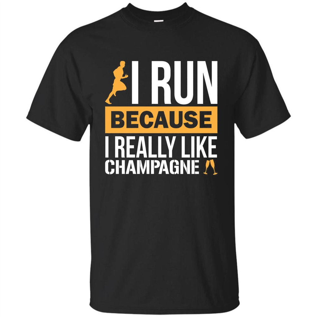 I Run Because I Really Like Champagne Liquor T-shirt Black