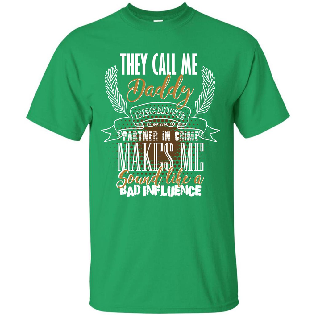 Daddy T-shirt They Call Me Daddy Because Partner In Crime Irish Green