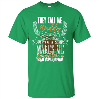 Daddy T-shirt They Call Me Daddy Because Partner In Crime Irish Green