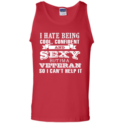 Military T-shirt I Hate Being Cool, Confident And Sexy But I‰۪m A Veteran Red