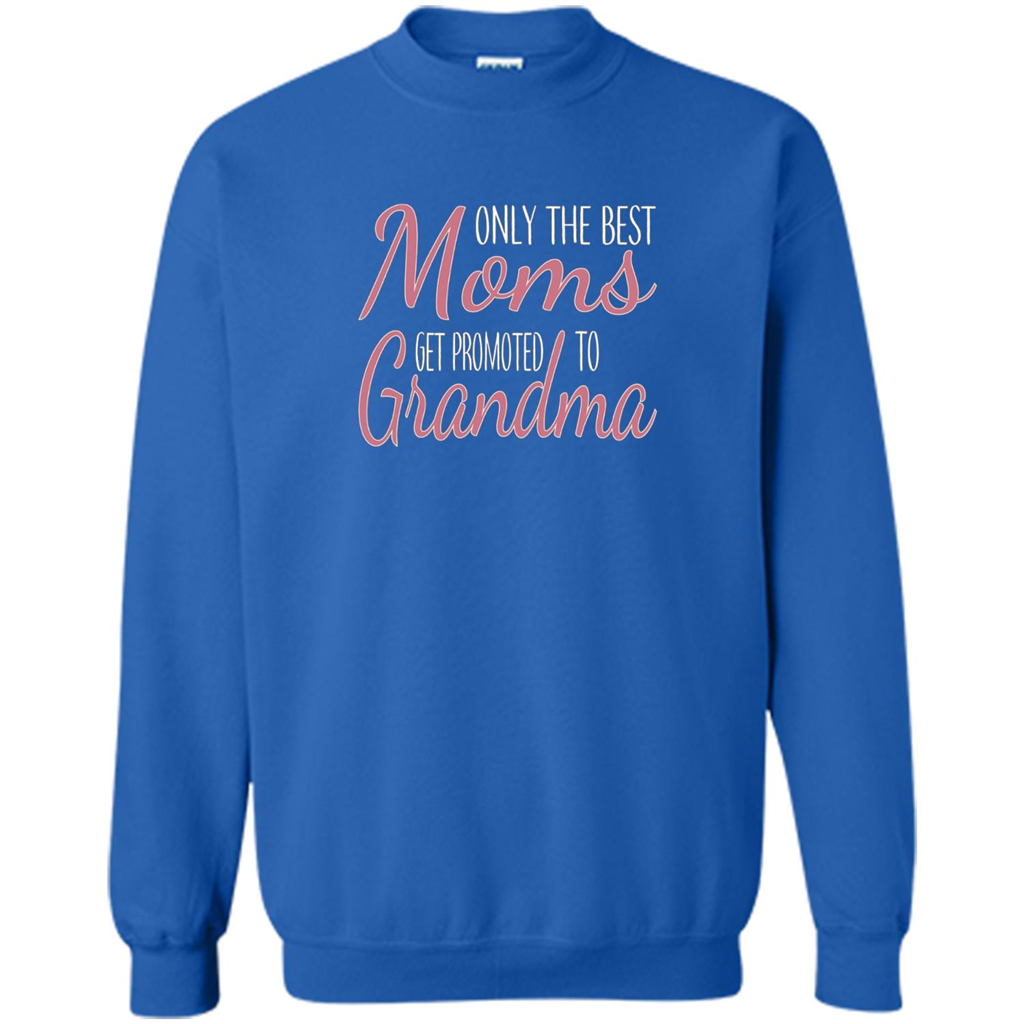 Only The Best Moms Get Promoted To Grandma T-shirt