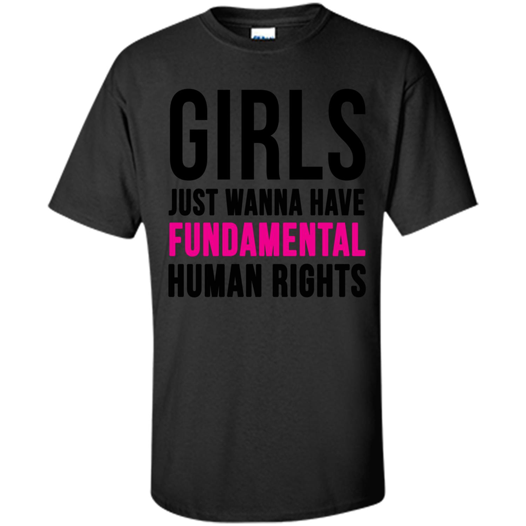 Human Rights T-ShirtGirls Just Wanna Have Fundamental Human Rights Black