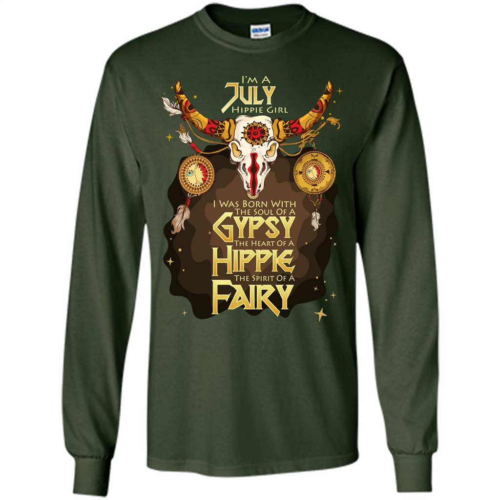 July Hippie Girl T-shirt Was Born With The Soul Of A Gypsy The Heart Of A Hippie The Spirit Of A Fairy Forest Green