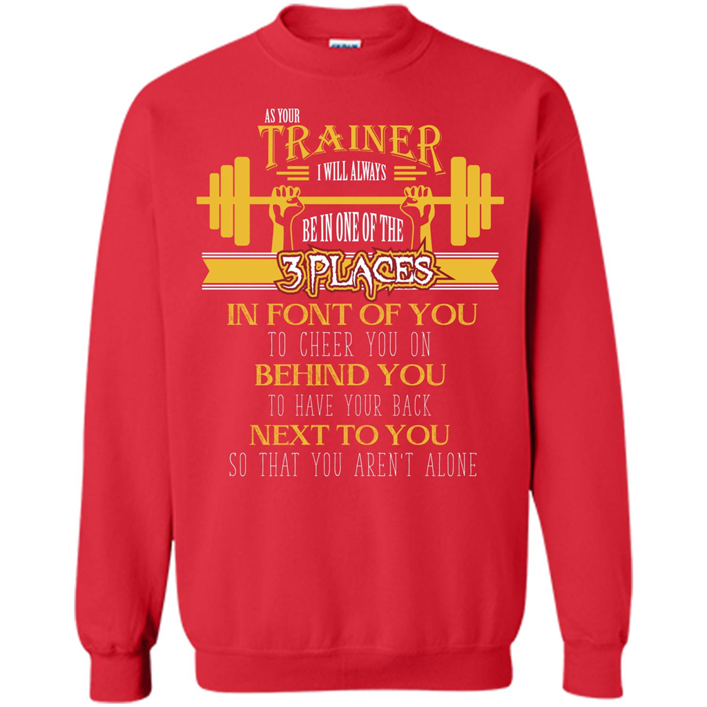 Trainer T-shirt As Your Trainer I Will Always Be In One Of The 3 Places