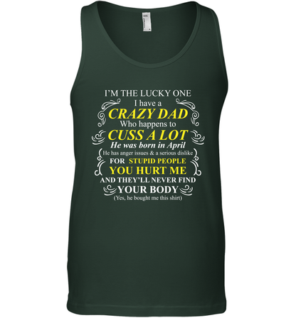 Im The Lucky One I Have A Crazy Dad Daddy Shirt Tank Top Tank Top Forest Green