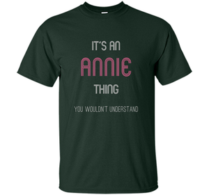 It's An Annie Thing: Funny Personalized First Name T-Shirt shirt