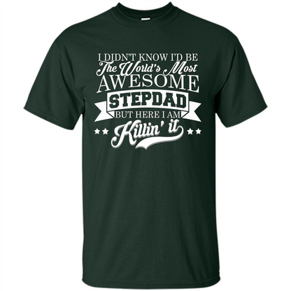 I Didn't Know I'd Be The World's Most Awesome Stepdad T-shirt