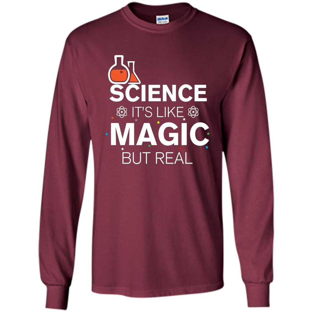 Science It's Like Magic But Real T-shirt Cool Scientific T-Shirt Maroon