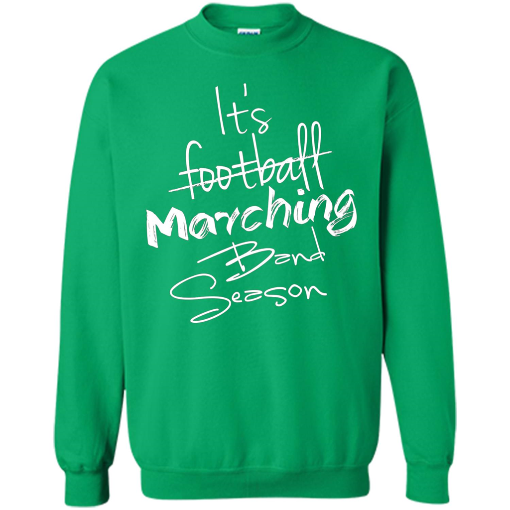It's Marching Band Season Shirt Not Football Music FunnyTee Irish Green