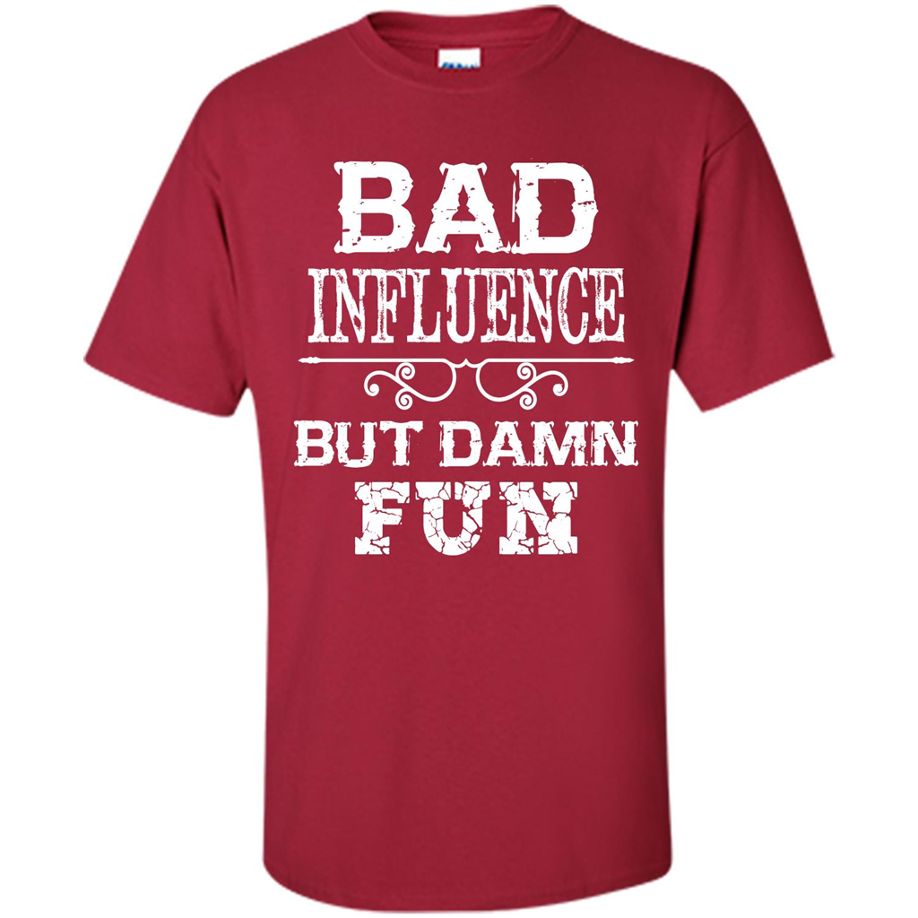 Bad Influence But Damn Fun T-shirt Cardinal