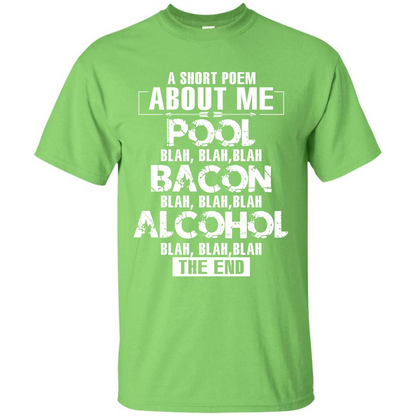 Bacon T-shirt A Short Poem About Me Pool T-shirt Lime