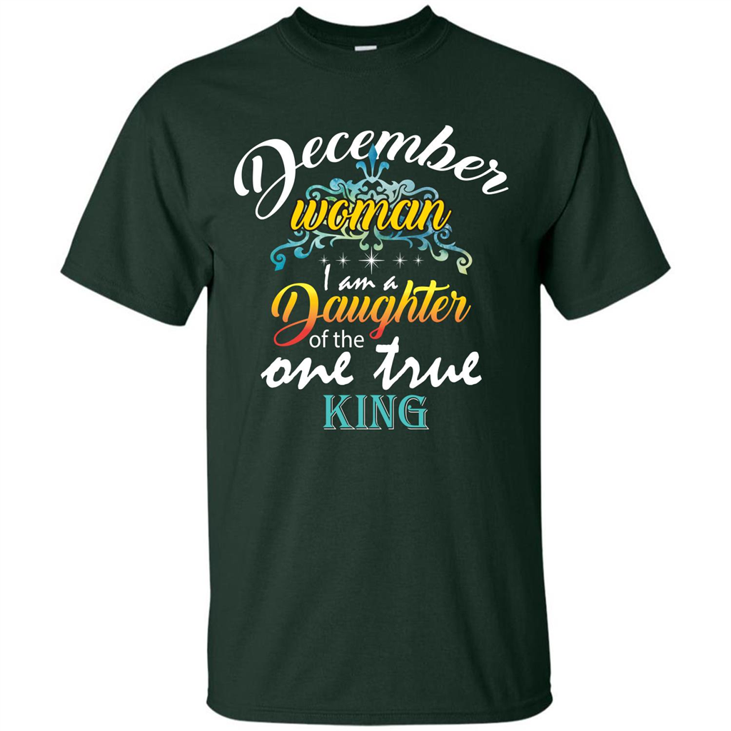 December Woman I Am A Daughter Of The One True King T-shirt Forest Green