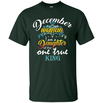 December Woman I Am A Daughter Of The One True King T-shirt Forest Green