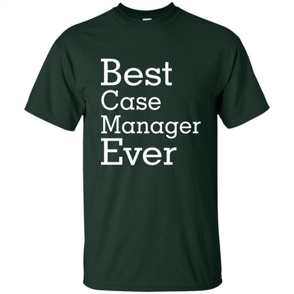 Best Case Manager Ever-Christmas Gift T-shirt Forest Green